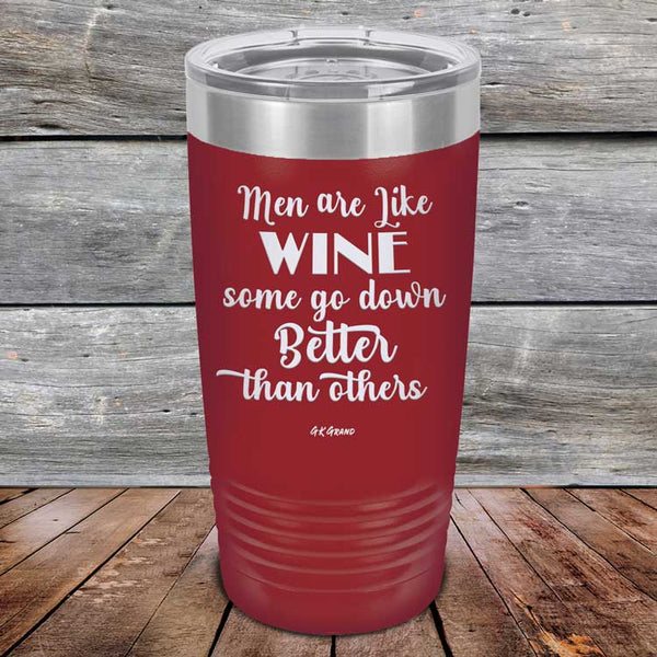 Men Are Like WINE Some Go Down Better Than Others - Powder Coated Etched Tumbler