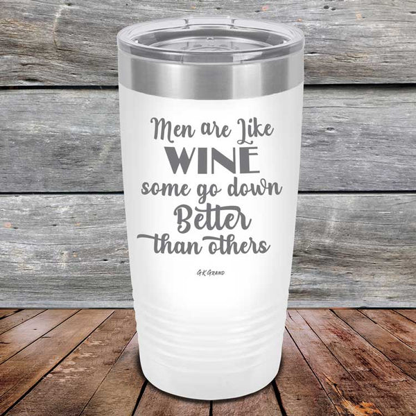 Men Are Like WINE Some Go Down Better Than Others - Powder Coated Etched Tumbler