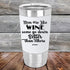 Men Are Like WINE Some Go Down Better Than Others - Premium Silicone Wrapped Engraved Tumbler