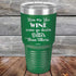 products/Men-Are-Like-Wine-Some-Go-Down-Better-than-Others-30oz-Green_TPC-30Z-15-5046.jpg