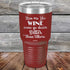 Men Are Like WINE Some Go Down Better Than Others - Powder Coated Etched Tumbler