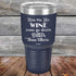 products/Men-Are-Like-Wine-Some-Go-Down-Better-than-Others-30oz-Navy_TPC-30Z-11-5046.jpg