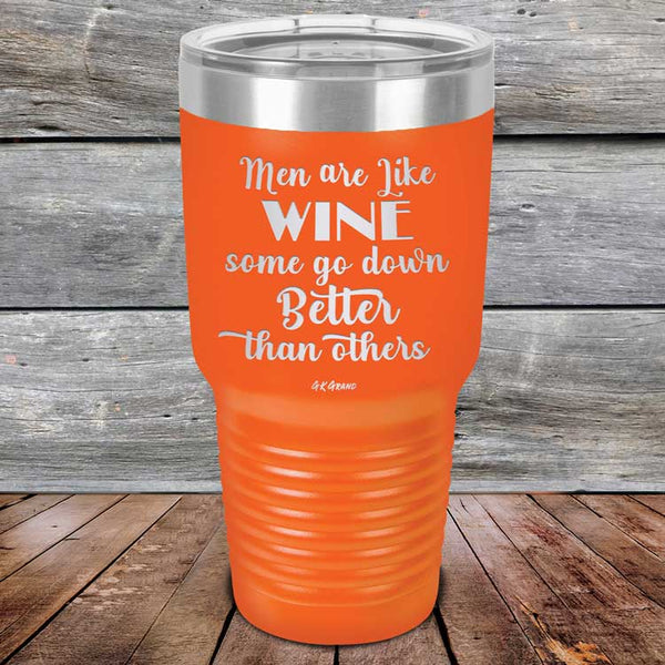 Men Are Like WINE Some Go Down Better Than Others - Powder Coated Etched Tumbler