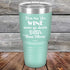 products/Men-Are-Like-Wine-Some-Go-Down-Better-than-Others-30oz-Teal_TPC-30Z-06-5046.jpg