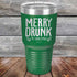 products/Merry-Drunk-I_m-Christmas-30oz-Green_TPC-30z-15-5595.jpg