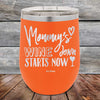 Mommy's Wine Down Starts Now - Powder Coated Etched Tumbler