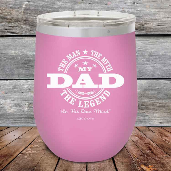 My Dad The Man The Myth The Legend In His Own Mind- Powder Coated Etched Tumbler