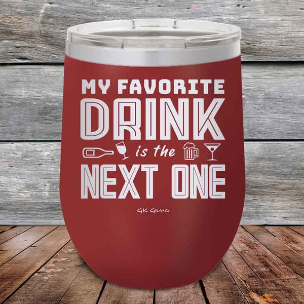 My Favorite Drink is the Next One - Powder Coated Etched Tumbler