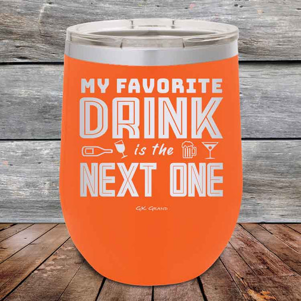 My Favorite Drink is the Next One - Powder Coated Etched Tumbler