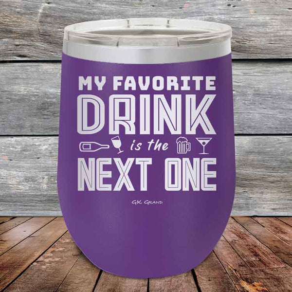 My Favorite Drink is the Next One - Powder Coated Etched Tumbler