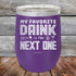 products/My-Favorite-Drink-is-the-Next-One-12oz-Purple_TPC-12z-09-5336.jpg