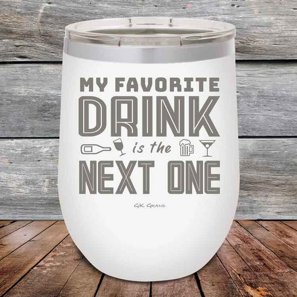 My Favorite Drink is the Next One - Powder Coated Etched Tumbler