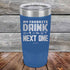 products/My-Favorite-Drink-is-the-Next-One-20oz-Blue_TPC-20z-04-5337.jpg