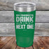 products/My-Favorite-Drink-is-the-Next-One-20oz-Green_TPC-20z-12-5337.jpg