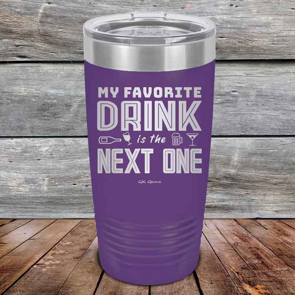 My Favorite Drink is the Next One - Powder Coated Etched Tumbler