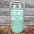 products/My-Favorite-Drink-is-the-Next-One-20oz-Teal_TPC-20z-06-5337.jpg