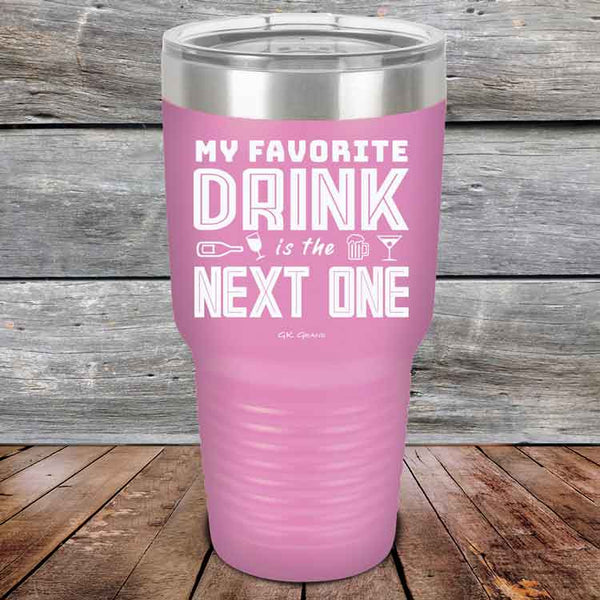 My Favorite Drink is the Next One - Powder Coated Etched Tumbler