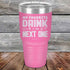 products/My-Favorite-Drink-is-the-Next-One-30oz-Pink_TPC-30z-05-5338.jpg