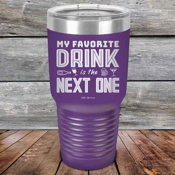 My Favorite Drink is the Next One - Powder Coated Etched Tumbler