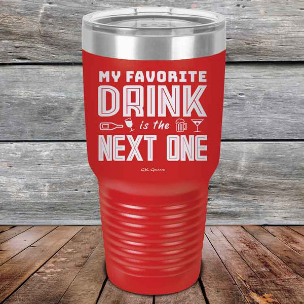 My Favorite Drink is the Next One - Powder Coated Etched Tumbler