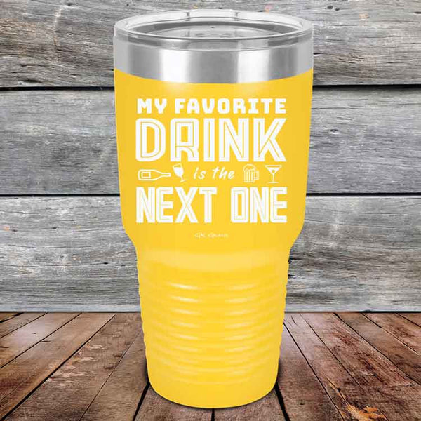 My Favorite Drink is the Next One - Powder Coated Etched Tumbler