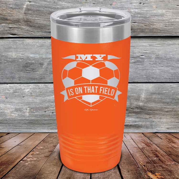 My Heart is on that field - Soccer Mom Dad - Powder Coated Etched Tumbler