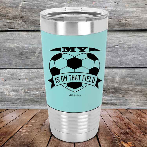 My Heart is on that field - Soccer Mom Dad - Premium Silicone Wrapped Engraved Tumbler