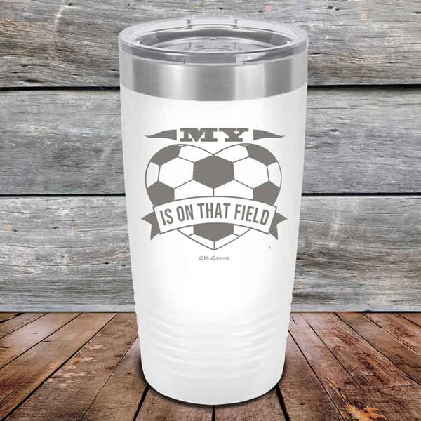 My Heart is on that field - Soccer Mom Dad - Powder Coated Etched Tumbler