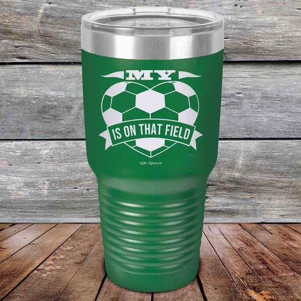 My Heart is on that field - Soccer Mom Dad - Powder Coated Etched Tumbler