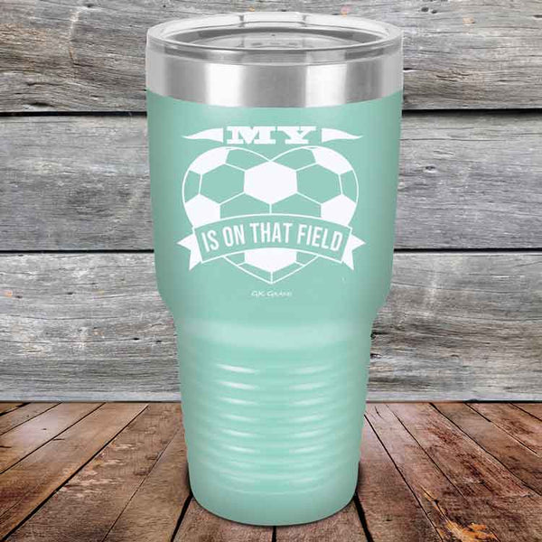 My Heart is on that field - Soccer Mom Dad - Powder Coated Etched Tumbler