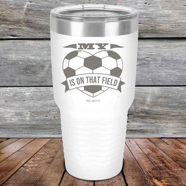 My Heart is on that field - Soccer Mom Dad - Powder Coated Etched Tumbler