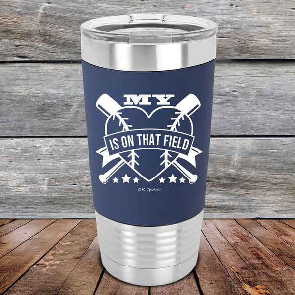 My Heart is on that field (Baseball Mom Dad) - Premium Silicone Wrapped Engraved Tumbler