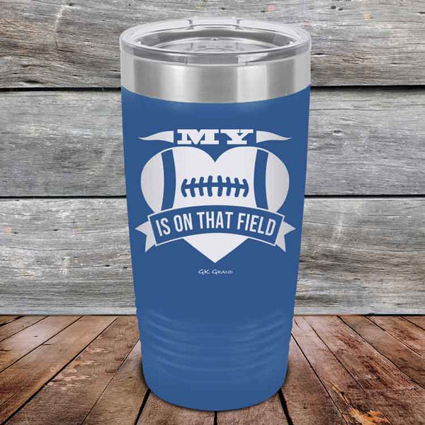 My Heart is on that field - Football Mom Dad - Powder Coated Etched Tumbler