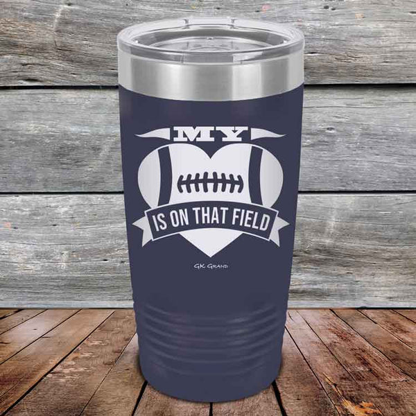 My Heart is on that field - Football Mom Dad - Powder Coated Etched Tumbler