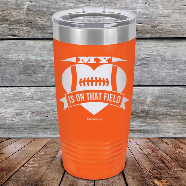 My Heart is on that field - Football Mom Dad - Powder Coated Etched Tumbler