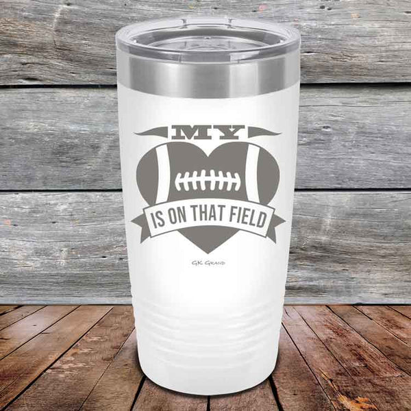 My Heart is on that field - Football Mom Dad - Powder Coated Etched Tumbler