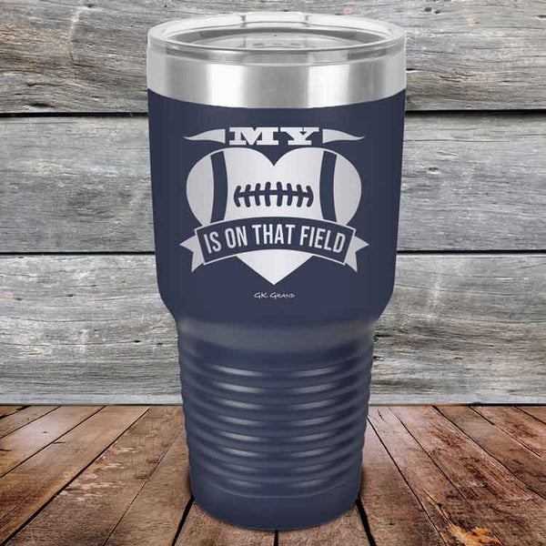 My Heart is on that field - Football Mom Dad - Powder Coated Etched Tumbler