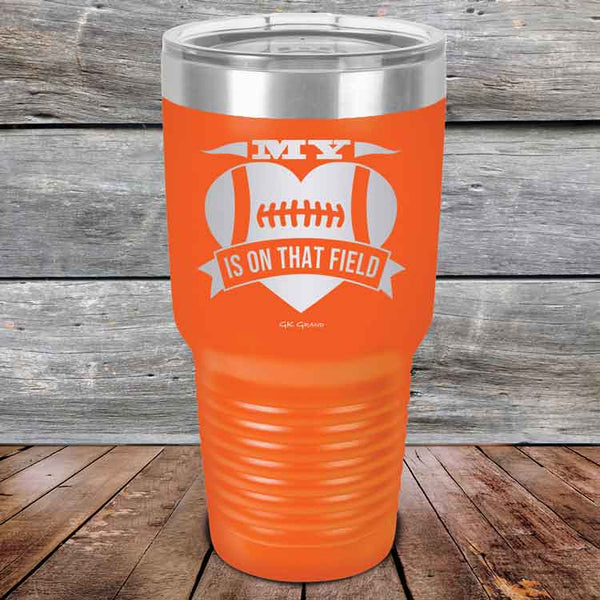 My Heart is on that field - Football Mom Dad - Powder Coated Etched Tumbler