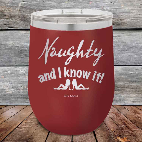 Naughty and I know it! - 12 oz Powder Coated Etched Tumbler