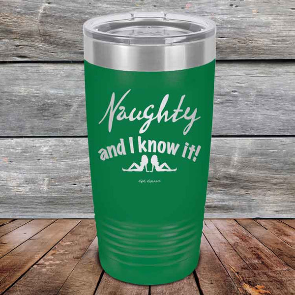 Naughty and I know it!  - 20 oz & 30 oz Powder Coated Etched Tumbler