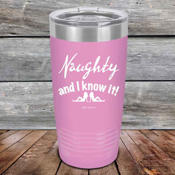 Naughty and I know it!  - 20 oz & 30 oz Powder Coated Etched Tumbler