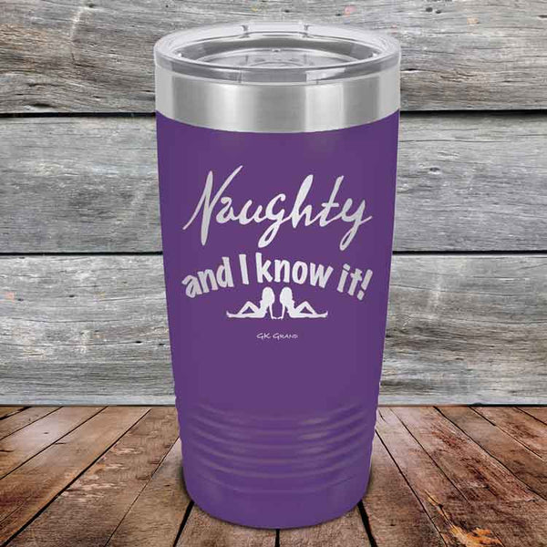 Naughty and I know it!  - 20 oz & 30 oz Powder Coated Etched Tumbler