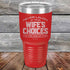 products/Never-laugh-at-your-wife_s-choices-You_re-one-of-them-30oz-Red_TPC-30z-03-5523.jpg