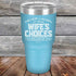 products/Never-laugh-at-your-wife_s-choices-You_re-one-of-them-30oz-Sky_TPC-30z-07-5523.jpg