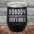 Nobody Understands Me Like Tito's Does - Powder Coated Etched Tumbler