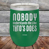 Nobody Understands Me Like Tito's Does - Powder Coated Etched Tumbler