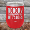 Nobody Understands Me Like Tito's Does - Powder Coated Etched Tumbler