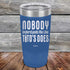 products/Nobody-Understands-Me-Like-Titos-Does-20oz-Blue_TPC-20Z-04-5057.jpg