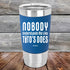 products/Nobody-Understands-Me-Like-Titos-Does-20oz-Blue_TSW-20Z-04-5059.jpg