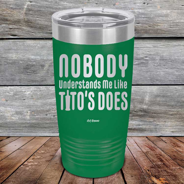 Nobody Understands Me Like Tito's Does - Powder Coated Etched Tumbler